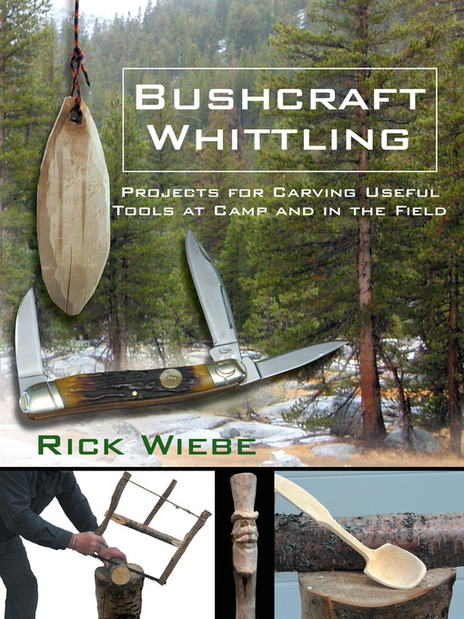 Title details for Bushcraft Whittling by Rick Wiebe - Available